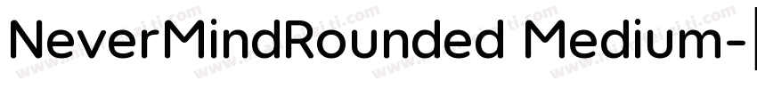 NeverMindRounded Medium字体转换